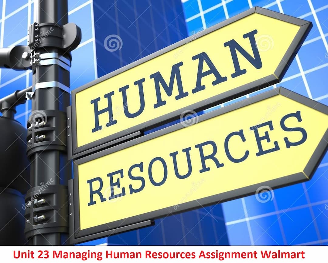 Unit 23 Managing Human Resources Assignment – Walmart