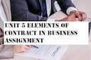 Unit 5 Elements Contract Business Assignment