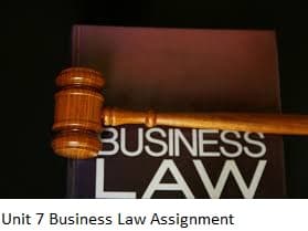 Unit 7 Business Law Assignment