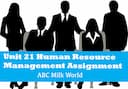 Unit 21 Human Resource Management Assignment ABC Milk World